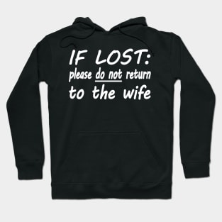 If lost please do not return to the wife Hoodie